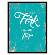 Load image into Gallery viewer, Fork It Quote Saying Gift Ideas Home Decor Wall Art 111503
