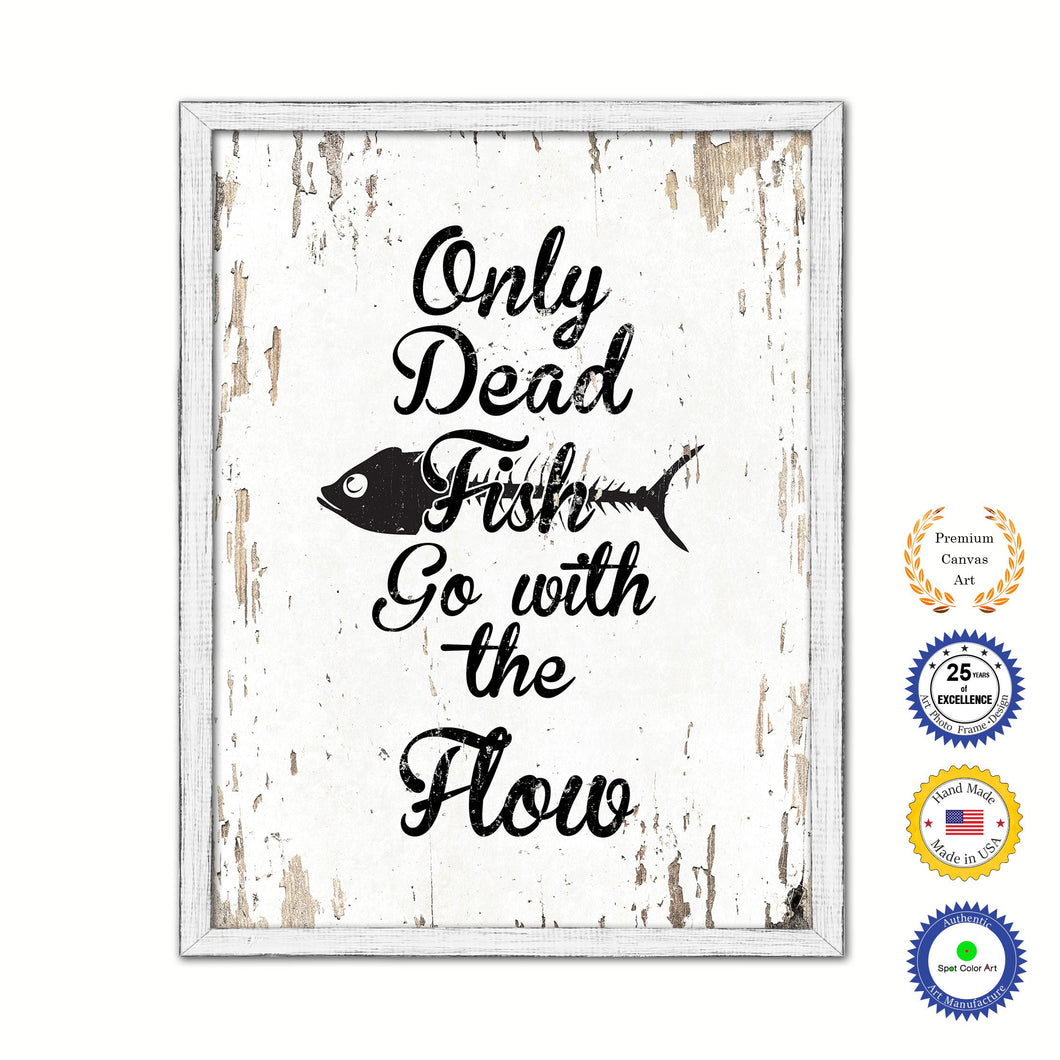 Only Dead Fish Go With The Flow Vintage Saying Gifts Home Decor Wall Art Canvas Print with Custom Picture Frame