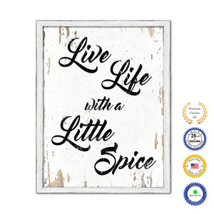 Live Life With A Little Spice Vintage Saying Gifts Home Decor Wall Art Canvas Print with Custom Picture Frame