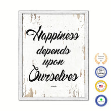 Load image into Gallery viewer, Happiness depends upon ourselves - Aristotle Inspirational Quote Saying Gift Ideas Home Decor Wall Art, White Wash
